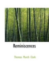Cover Art for 9781103669240, Reminiscences by Thomas March Clark