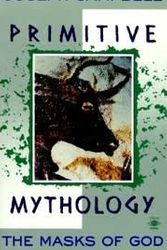 Cover Art for 9780910228596, The Masks of God, Vol. 1: Primitive Mythology by Joseph Campbell