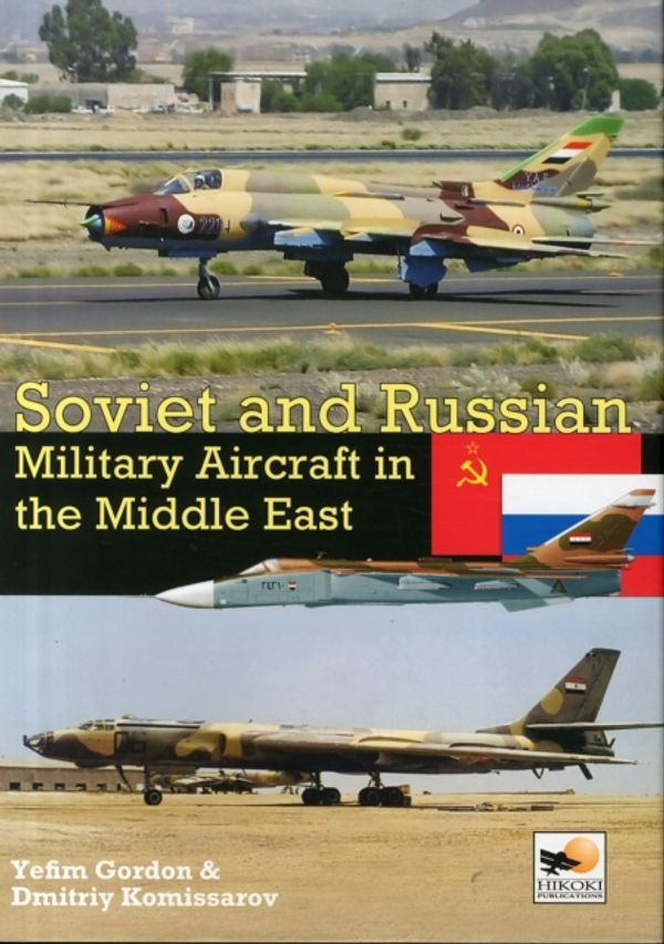 Cover Art for 9781902109282, Soviet and Russian Military Aircraft in the Middle East by Gordon Yefim