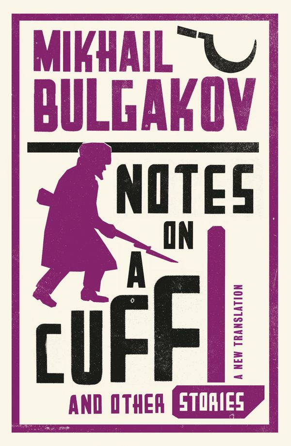Cover Art for 9781847493873, Notes on a Cuff and Other Stories by Mikhail Bulgakov