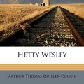 Cover Art for 9781178254334, Hetty Wesley by Arthur Quiller-couch
