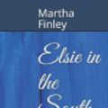 Cover Art for 9798569613212, Elsie in the South by Martha Finley