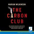Cover Art for B08GCSKWY2, The Carbon Club by Marian Wilkinson