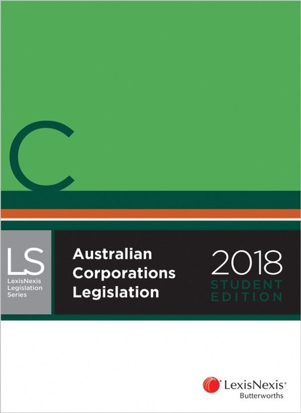 Cover Art for 9780409346206, LNLS Australian Corporation Legislation 2018 - student edition by LexisNexis