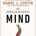 Cover Art for 9780147517210, The Organized Mind: Thinking Straight in the Age of Information Overload by Daniel J. Levitin