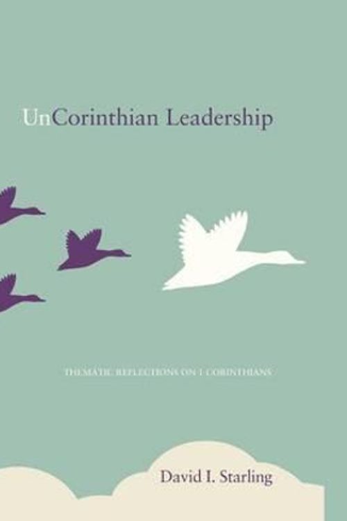 Cover Art for 9781498205832, UnCorinthian Leadership by David I. Starling