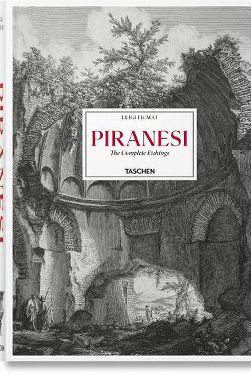 Cover Art for 9783836587617, Piranesi. The Complete Etchings by Luigi Ficacci