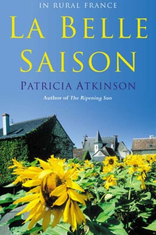 Cover Art for 9781844136018, La Belle Saison by Patricia Atkinson