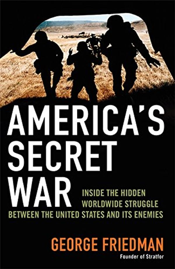 Cover Art for 9780316728621, America's Secret War by George Friedman