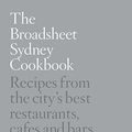 Cover Art for B017NAXL46, The Broadsheet Sydney Cookbook by Broadsheet