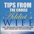 Cover Art for 9781484849958, Tips from the Cruise Addict's Wife by Deb Graham