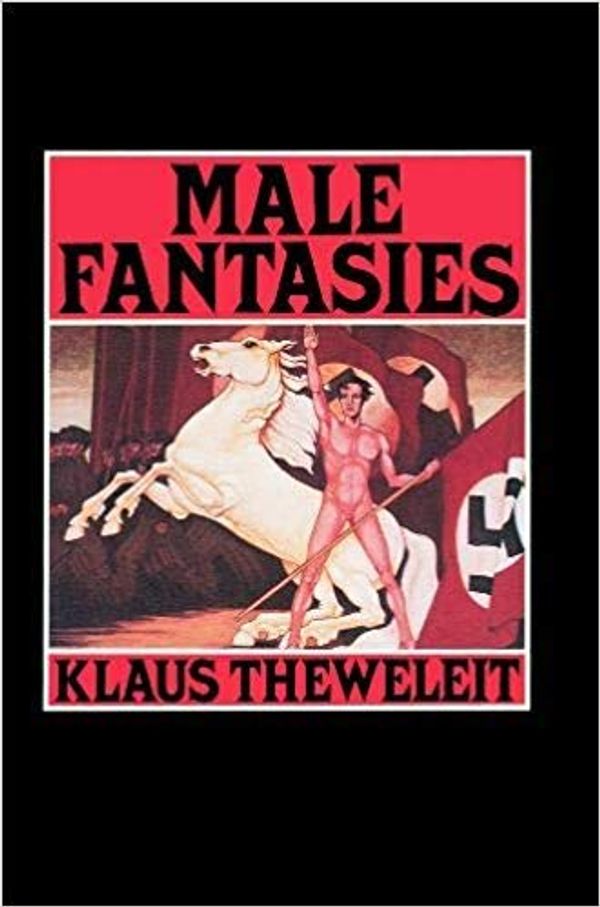 Cover Art for 9780745603827, Male Fantasies, Vol. 1: Women, Floods, Bodies, History by Klaus Theweleit