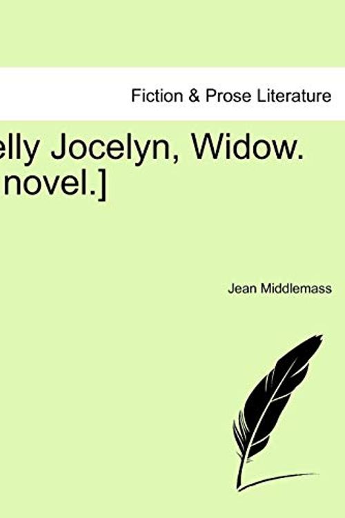 Cover Art for 9781241495954, Nelly Jocelyn, Widow. [A Novel.] by Jean Middlemass