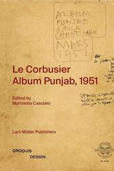 Cover Art for 9783037787069, Le Corbusier: Album Punjab, 1951 by Maristella Casciato