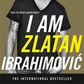 Cover Art for 8601421641234, I Am Zlatan Ibrahimovic by Zlatan Ibrahimovic, Ruth Urbom, David Lagercrantz
