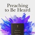 Cover Art for B07MV96VD5, Preaching to Be Heard: Delivering Sermons That Command Attention by O'Neill, Lucas
