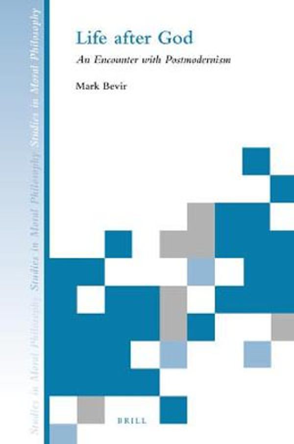 Cover Art for 9789004513549, Life After God: An Encounter with Postmodernism by Mark Bevir