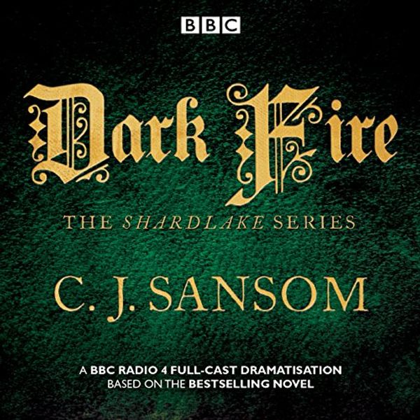 Cover Art for B01K5V002Q, Shardlake: Dark Fire: BBC Radio 4 full-cast dramatisation by C. J. Sansom