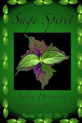 Cover Art for 9780615157085, Sage Spirit - Salvia Divinorum and the Entheogenic Experience by Martin W. Ball
