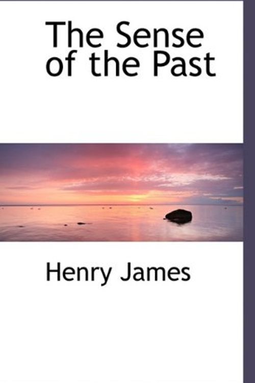 Cover Art for 9781113891556, The Sense of the Past by Henry James