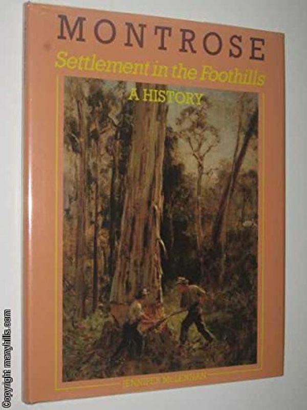 Cover Art for 9780959975420, Montrose : settlement in the foothills. A history. by McLennan, Jennifer
