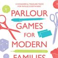 Cover Art for 9781921372995, Parlour Games for Modern Families by Myfanwy Jones