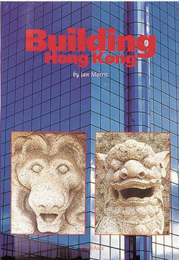 Cover Art for 9789627283041, Building Hong Kong by Jan Morris