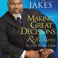 Cover Art for 9781416547532, Making Great Decisions Reflections by T D Jakes