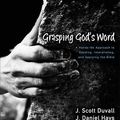 Cover Art for B00E2ROK9Y, Grasping God's Word by Duvall, J. Scott, Hays, J. Daniel. (Zondervan,2012) [Hardcover] 3rd EDITION by Aa