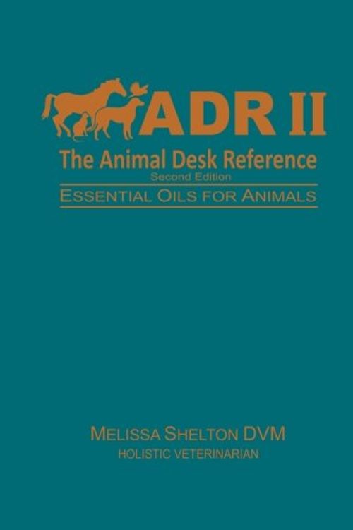 Cover Art for 9781986827010, The Animal Desk Reference II: Essential Oils for Animals by Shelton Dvm, Melissa