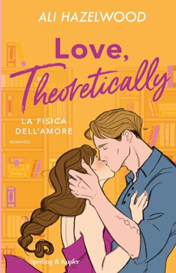 Cover Art for 9788820077600, Love, theoretically. La fisica dell'amore by Ali Hazelwood