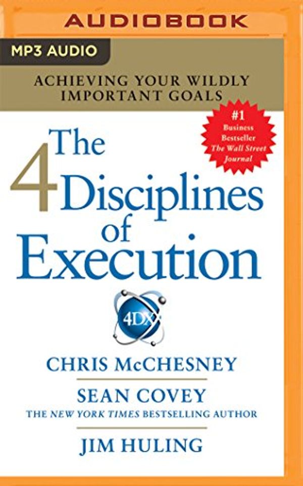 Cover Art for 9781531880613, Stephen R. Covey's the 4 Disciplines of Execution: The Secret to Getting Things Done, on Time, with Excellence - Live Performance by Stephen R. Covey