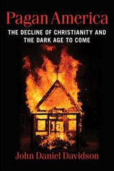 Cover Art for 9781684514441, Pagan America: The Decline of Christianity and the Dark Age to Come by Davidson, John Daniel