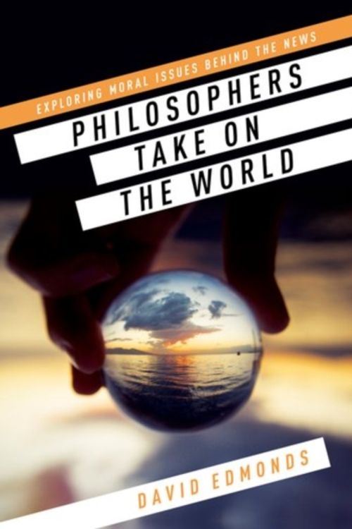 Cover Art for 9780198753728, Philosophers Take On the World by David Edmonds