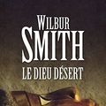 Cover Art for B01FV43GGO, Le dieu désert (French Edition) by Wilbur Smith