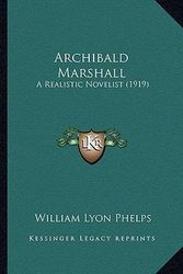 Cover Art for 9781164055921, Archibald Marshall by William Lyon Phelps