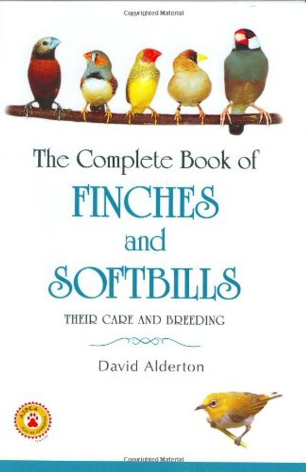Cover Art for 9780793805112, The Complete Book of Finches and Softbills by David Alderton