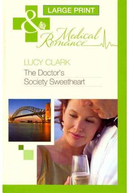 Cover Art for 9780263217452, The Doctor’s Society Sweetheart by Lucy Clark