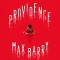 Cover Art for B0847SJCQF, Providence by Max Barry