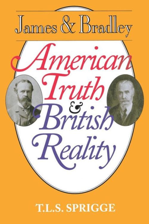 Cover Art for 9780812692273, James and Bradley: American Truth and British Reality by Timothy L. s. Sprigge