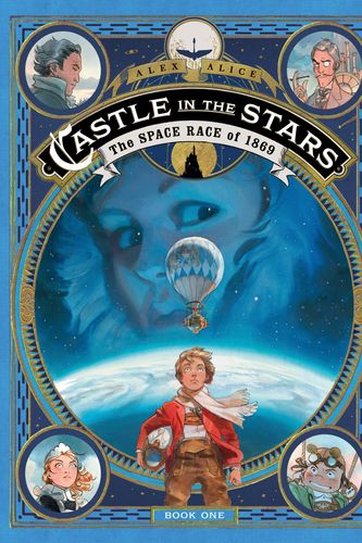 Cover Art for 9781626724938, Castle in the StarsThe Space Race of 1869 by Alex Alice