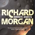 Cover Art for 9780575085749, Broken Angels: Netflix Altered Carbon book 2 by Richard Morgan