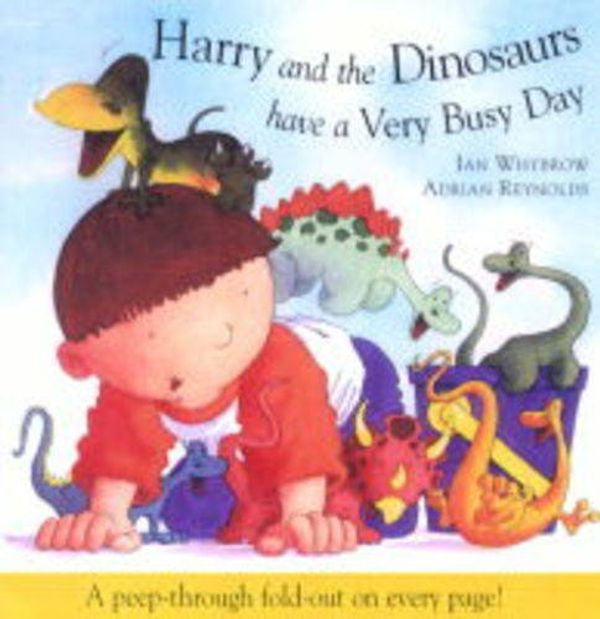 Cover Art for 9781862333260, Harry and the Dinosaurs Have a Very Busy Day by Ian Whybrow