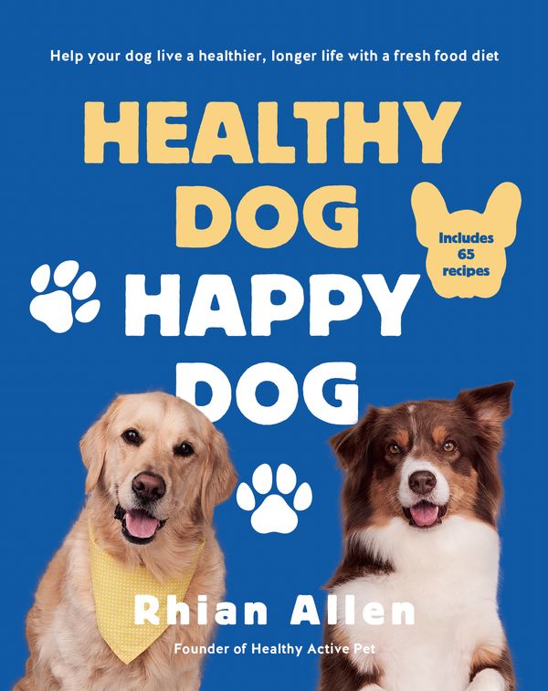 Cover Art for 9781761268625, Healthy Dog, Happy Dog by Rhian Allen