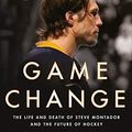 Cover Art for B01N5S6816, Game Change: The Life and Death of Steve Montador, and the Future of Hockey by Ken Dryden