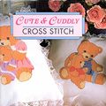 Cover Art for 9781572152007, Cute & Cuddly Cross Stitch by Jane Alford