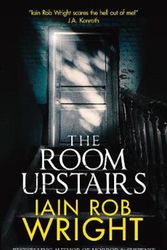 Cover Art for 9781913523138, The Room Upstairs by Iain Rob Wright