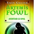 Cover Art for 9789731031620, Artemis Fowl - Aventuri cu opal (Romanian Edition) by Eoin Colfer