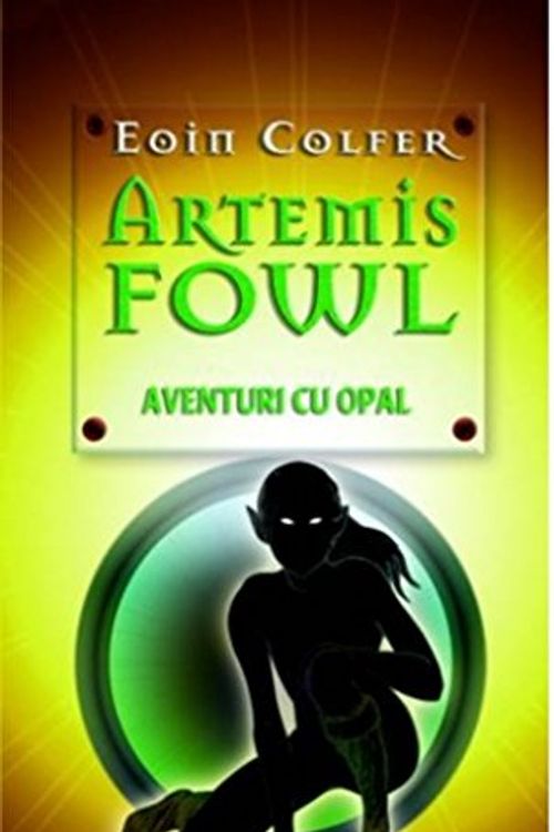 Cover Art for 9789731031620, Artemis Fowl - Aventuri cu opal (Romanian Edition) by Eoin Colfer