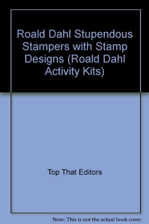 Cover Art for 9781905359509, Roald Dahl Stupendous Stampers with Stamp Designs (Roald Dahl Activity Kits) by Top That Editors